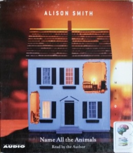 Name All the Animals written by Alison Smith performed by Alison Smith on CD (Abridged)